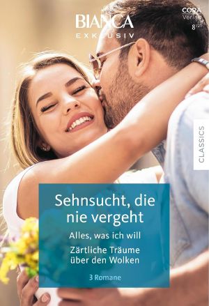 [Bianca - Exklusiv 338] • Sehnsucht, Die Nie Vergeht / Alles, Was Ich Will / Zärtliche Träume Über Den Wolken
